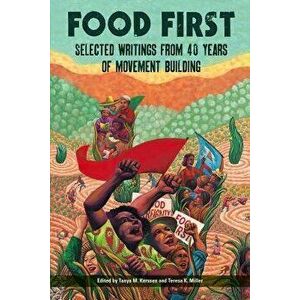Food First: Selected Writings from 40 Years of Movement Building, Paperback - Tanya M. Kerssen imagine