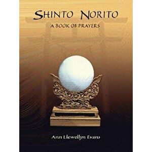Shinto Norito: A Book of Prayers, Paperback - Ann Llewellyn Evans imagine