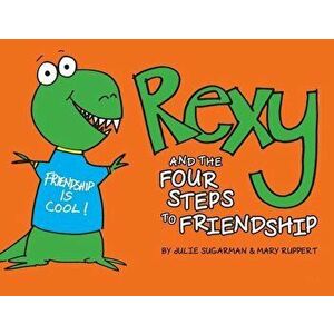 Rexy and the Four Steps to Friendship, Paperback - Julie Sugarman imagine