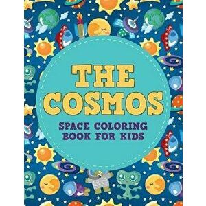 The Cosmos: Space Coloring Book for Kids, Paperback - Buck Armstrong imagine