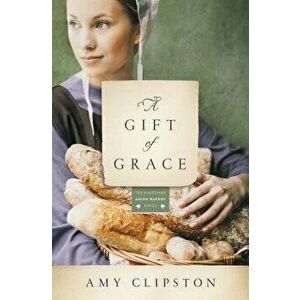 A Gift of Grace, Paperback - Amy Clipston imagine