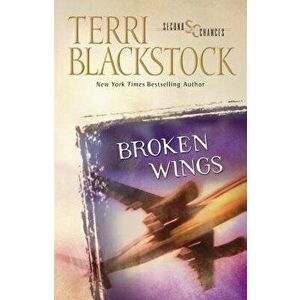 Broken Wings, Paperback - Terri Blackstock imagine