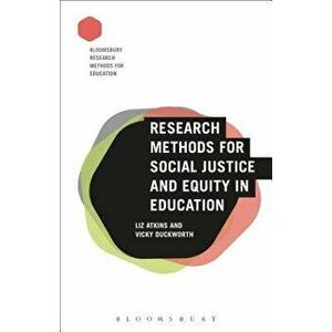Research Methods for Social Justice and Equity in Education, Paperback - Liz Atkins imagine
