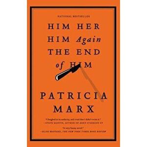 Him Her Him Again the End of Him, Paperback - Patricia Marx imagine