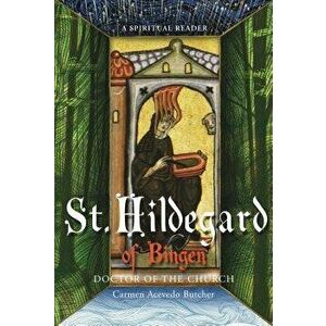 Hildegard of Bingen, Doctor of the Church: A Spiritual Reader, Paperback - Carmen Acevedo Butcher imagine