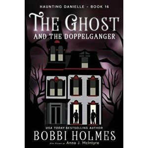 The Ghost and the Doppelganger, Paperback - Bobbi Holmes imagine
