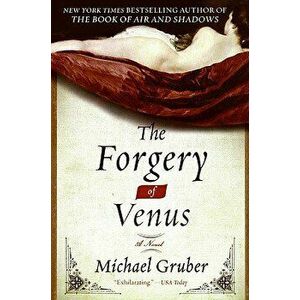 The Forgery of Venus: And Other True Stories from a Life Unaccording to Plan, Paperback - Michael Gruber imagine