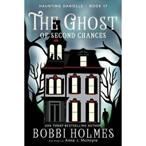 The Ghost of Second Chances, Paperback - Bobbi Holmes imagine