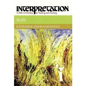 Ruth: Interpretation: A Bible Commentary for Teaching and Preaching, Hardcover - Katharine Doob Sakenfeld imagine