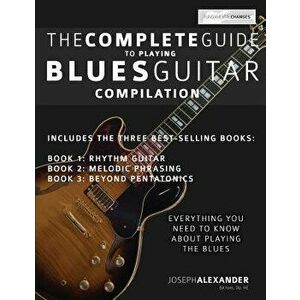 The Complete Guide to Playing Blues Guitar - Compilation, Paperback - Joseph Alexander imagine