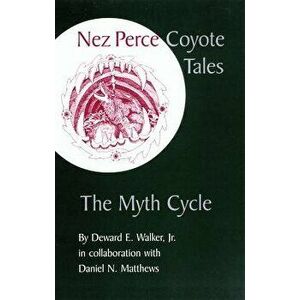 Nez Perce Coyote Tales: The Myth Cycle, Paperback - Deward E. Walker imagine