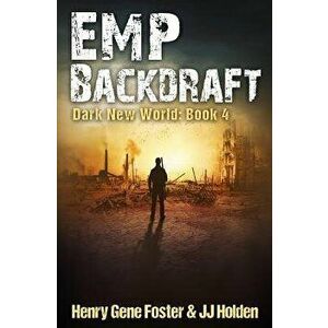 Emp Backdraft (Dark New World, Book 4) - An Emp Survival Story, Paperback - J. J. Holden imagine