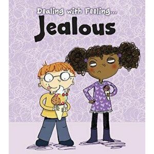 Dealing with Feeling Jealous, Paperback - Isabel Thomas imagine
