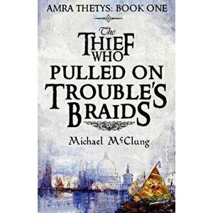 The Thief Who Pulled on Trouble's Braids, Paperback - Michael McClung imagine
