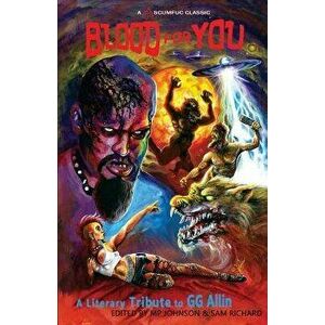 Blood for You: A Literary Tribute to Gg Allin, Paperback - Mp Johnson imagine