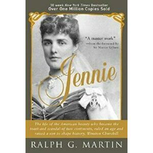 Jennie: The American Beauty Who Became the Toast -- And Scandal -- Of Two Continents, Ruled an Age and Raised a Son - Winston, Paperback - Ralph G. Ma imagine