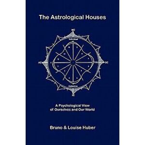 The Astrological Houses, Paperback - Bruno Huber imagine