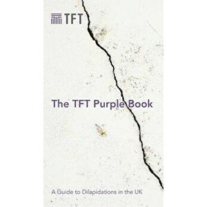 The TFT Purple Book: A Guide to Dilapidations in the UK, Hardcover - Jon Rowling imagine