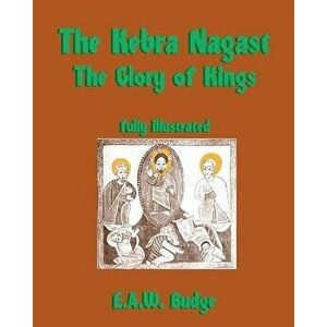 The Kebra Nagast: The Glory of Kings, Paperback - E. a. W. Budge imagine