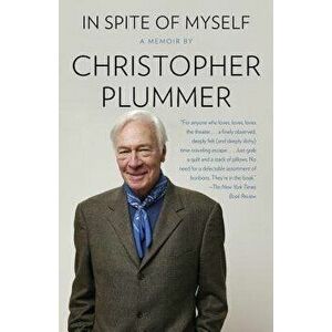 In Spite of Myself, Paperback - Christopher Plummer imagine