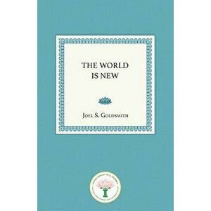 The World Is New, Paperback - Joel S. Goldsmith imagine