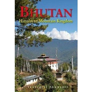 Bhutan: Himalayan Mountain Kingdom, Paperback - Francoise Pommaret imagine