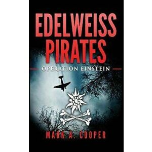 Edelweiss Pirates: Operation Einstein, Paperback - Mark A. Cooper imagine