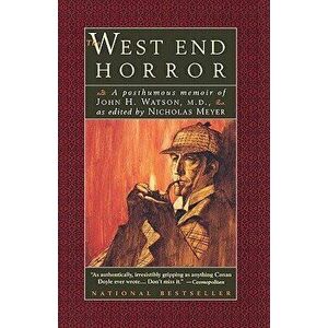 The West End Horror: A Posthumous Memoir of John H. Watson, M.D., Paperback - Nicholas Meyer imagine