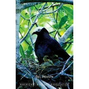 A Birder's Guide to Florida, Paperback - Bill Pranty imagine