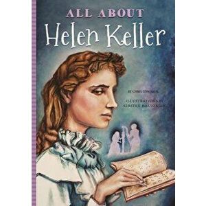 All about Helen Keller, Paperback - Chris Edwards imagine