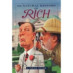 The Natural History of the Rich: A Field Guide, Paperback - Richard Conniff imagine