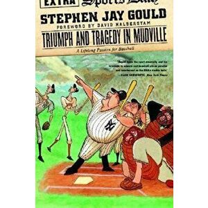 Triumph and Tragedy in Mudville: A Lifelong Passion for Baseball - Stephen Jay Gould imagine