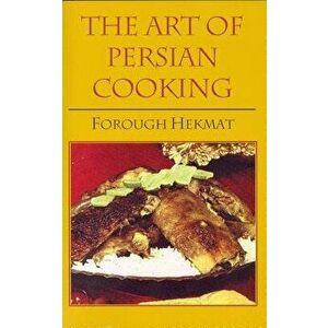 The Art of Persian Cooking, Paperback - Forough-Es-Saltaneh Hekmat imagine