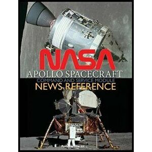 NASA Apollo Spacecraft Command and Service Module News Reference, Hardcover - NASA imagine
