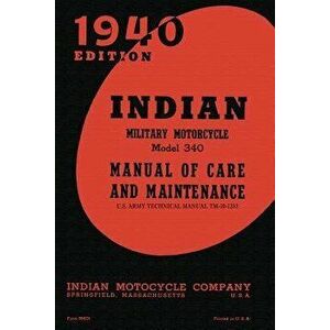 Indian Military Motorcycle Model 340 Manual of Care and Maintenance, Paperback - Indian Motocycle Company imagine