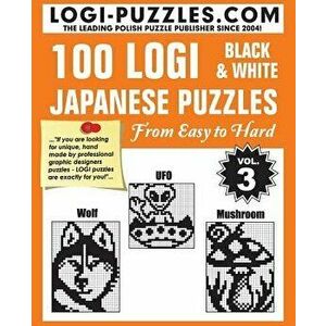 100 Logi Black & White Japanese Puzzles: Easy to Hard, Paperback - Logi Puzzles imagine