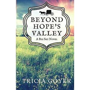 Beyond Hope's Valley: A Big Sky Novel, Paperback - Tricia Goyer imagine
