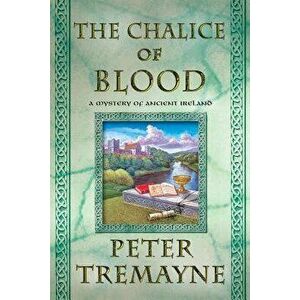 The -Chalice of Blood: A Mystery of Ancient Ireland, Paperback - Peter Tremayne imagine