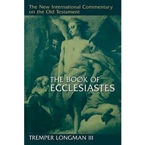 The Book of Ecclesiastes, Hardcover - Tremper Longman imagine