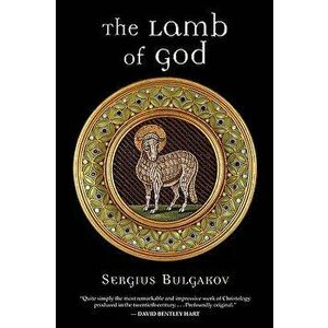 The Lamb of God, Paperback - Sergius Bulgakov imagine
