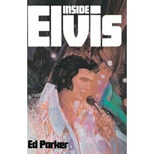 Inside Elvis, Paperback - Ed Parker Sr imagine