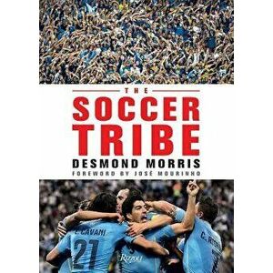 The Soccer Tribe, Hardcover - Desmond Morris imagine