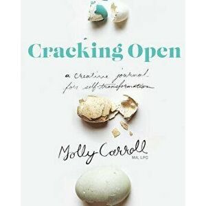 Cracking Open 2nd Edition, Paperback - Molly Carroll imagine