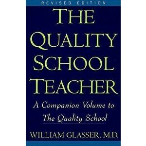 Quality School Teacher Ri, Paperback - William Glasser imagine