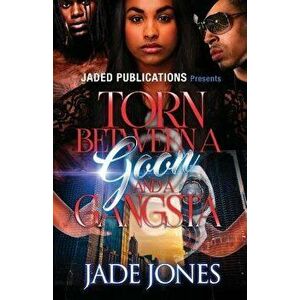 Torn Between a Goon and a Gangsta, Paperback - Jade Jones imagine
