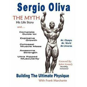 Sergio Oliva the Myth, Paperback - Sergio Oliva imagine