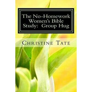 The No-Homework Women's Bible Study: Group Hug, Paperback - Christine Tate imagine