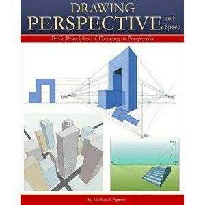 Drawing Perspective & Space: Basic Principles of Drawing in Perspective B/W, Paperback - Markus Sebastian Agerer imagine