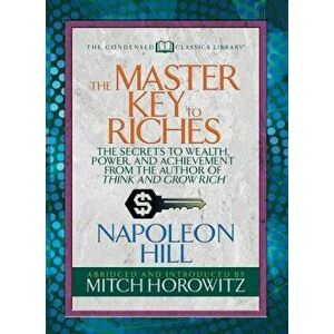 The Master Key to Riches (Condensed Classics): The Secrets to Wealth, Power, and Achievement from the Author of Think and Grow Rich, Paperback - Napol imagine