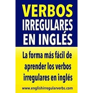 Verbos Irregulares En Ingl s: La Forma M s R pida Y F cil de Aprender Los Verbos Irregulares En Ingl s, Paperback - Testabright imagine